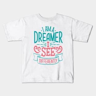 I Am A Dreamer I See Differently Kids T-Shirt